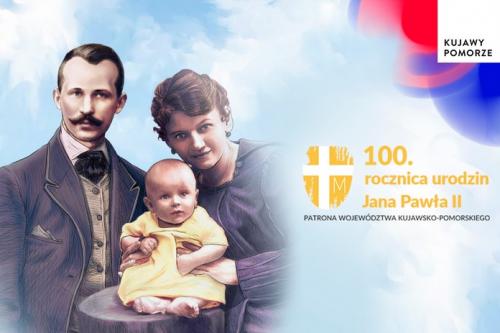 Plakat upamiętniający 100 rocznicę urodzin św. Jana Pawła II patrona województwa kujawsko-pomorskiego